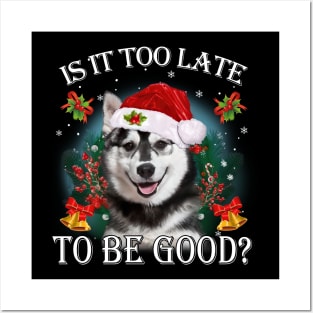 Santa Husky Christmas Is It Too Late To Be Good Posters and Art